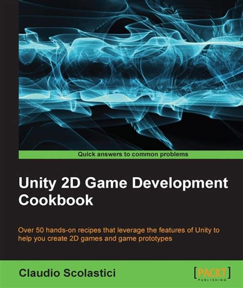 Read Online Unity Game Development Cookbook From The Basics To Virtual Reality By Paris Buttfieldaddison