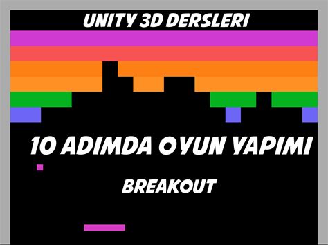 Unity3d 10 Adımda Oyun Yapımı BreakOut Unity 3D TR.