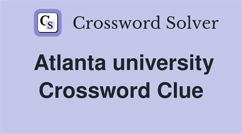 May 4, 2024 · Atlanta university Crossword Clue. We have got the solution for the Atlanta university crossword clue right here. This particular clue, with just 5 letters, was most recently seen in the Commuter on May 4, 2024. And below are the possible answer from our database.