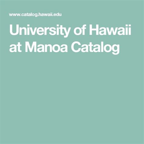 University of hawaii at manoa catalog. Things To Know About University of hawaii at manoa catalog. 