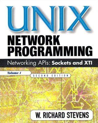 Read Online Unix Network Programming Volume 1 Networking Apis  Sockets And Xti By W Richard Stevens