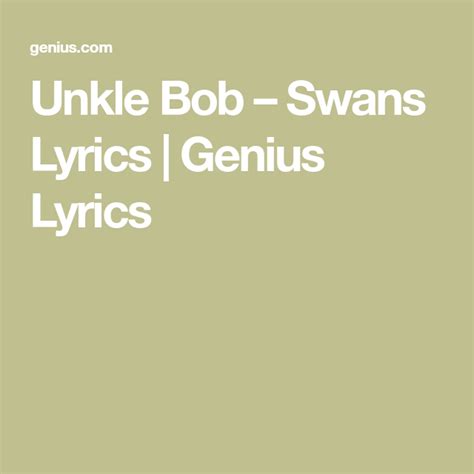 Unkle Bob - Swans Lyrics