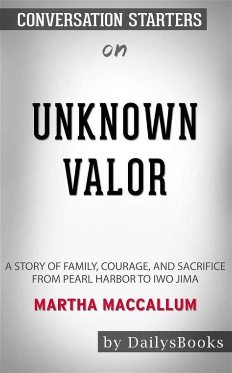 Download Unknown Valor A Story Of Family Courage And Sacrifice From Pearl Harbor To Iwo Jima By Martha Maccallum