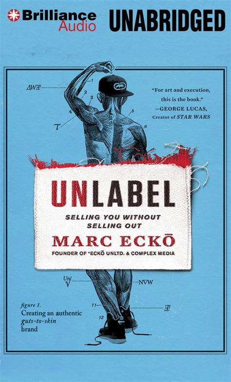 Read Unlabel Selling You Without Selling Out By Marc Ecko