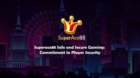 Unleash the Power of www superace88 for Unparalleled Gaming Excellence