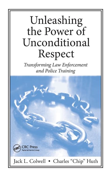 Download Unleashing The Power Of Unconditional Respect Transforming Law Enforcement And Police Training By Jack L Colwell