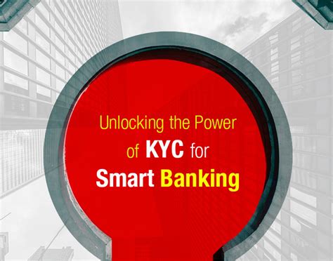 Unlock the Power of KYC Banking: Transform Your Compliance and Customer Experience