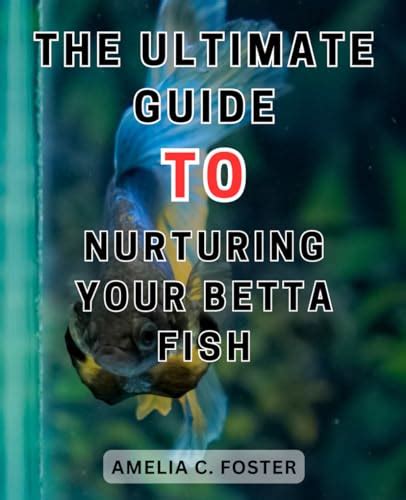 Unlock the Vibrant World of Betta: Your Ultimate Fishkeeping Guide