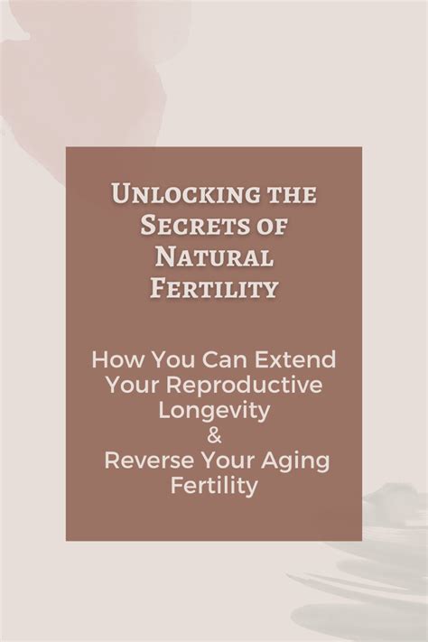 Unlocking the Secrets of Natural Fertility How to Extend Your