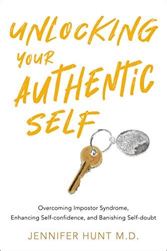 Full Download Unlocking Your Authentic Self Overcoming Impostor Syndrome Enhancing Selfconfidence And Banishing Selfdoubt By Jennifer Hunt