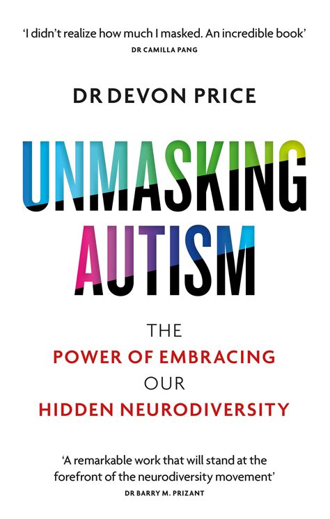Unmasking autism devon price. In Unmasking Autism, Dr. Devon Price shares his personal experience with masking and blends history, social science research, prescriptions, and personal profiles to tell a story … 