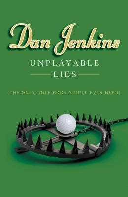 Read Unplayable Lies By Dan Jenkins