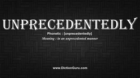 Unprecedentedly Definition & Meaning - Merriam-Webster