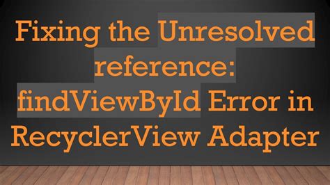 Unresolved reference recyclerview.  Apr 4, 2023 · Specifically, I get Unresolved refe...