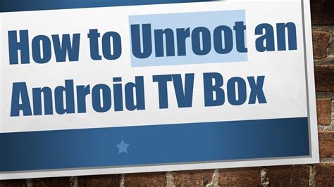 Unroot Android Tv Box UNROOT PROCESS BY SIMPLY