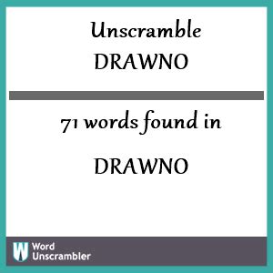 You can unscramble NDAWRO (ADNORW) into 71 wor
