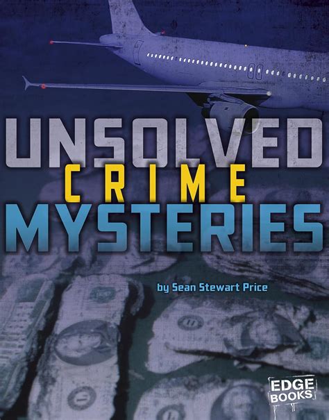 Full Download Unsolved Crime Mysteries Unsolved Mystery Files By Sean Stewart Price