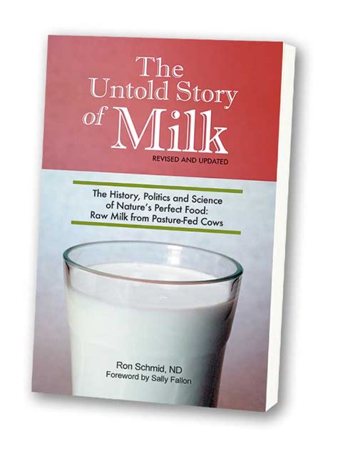 Download Untold Story Of Milk Revised Pb The History Politics And Science Of Natures Perfect Food Raw Milk From Pasturefed Cows By Ron Schmid