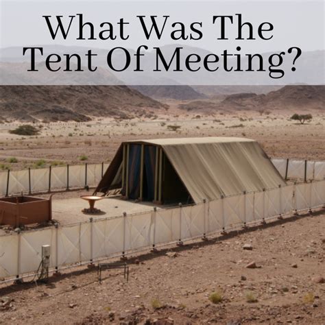 Unveil the Significance of What Was the Tent of Meeting: A Sacred Sanctuary for Divine Encounters