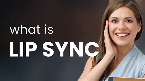 Unveiling the Art of Lip-Syncing: What It Is and How It Works (2025)