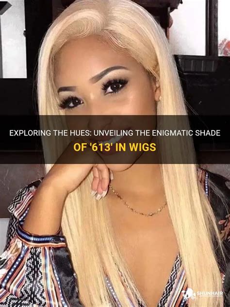 Unveiling the Enchanting World of 613 Wigs: A Guide to Allure and Confidence