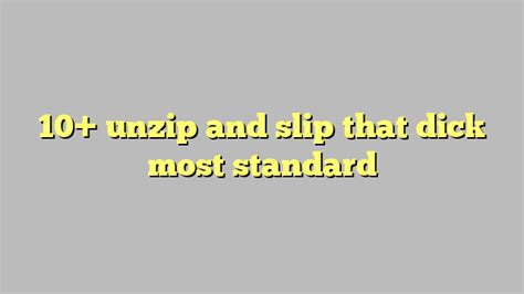 Unzip and slip that dick. Things To Know About Unzip and slip that dick. 