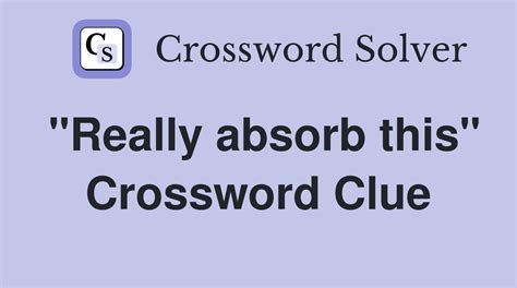 Up Absorb Crossword Clue
