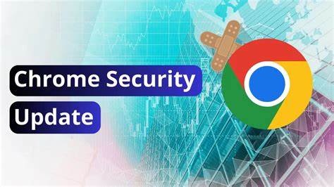 Update Your Chrome Browser to Avoid Security Vulnerabilities