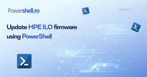 Updating HPE iLO Firmware using PowerShell - vGemba.net