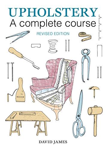 Download Upholstery A Complete Course 2Nd Revised Edition By David         James
