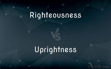 Uprightness vs Righteousness - What