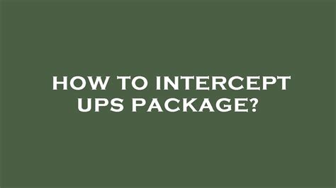 Ups package intercept. Things To Know About Ups package intercept. 