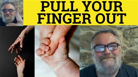 Urban Dictionary: pull your finger out