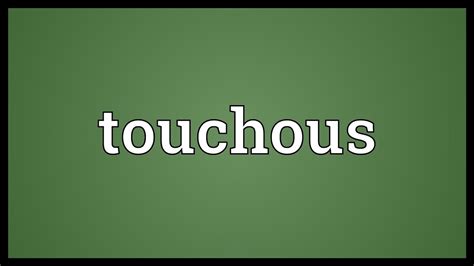 Urban Dictionary: touchous