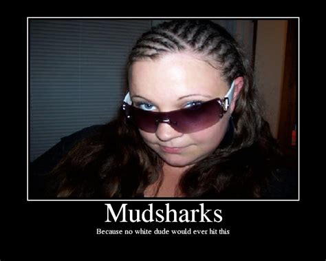 Urban dictionary mudshark. Things To Know About Urban dictionary mudshark. 