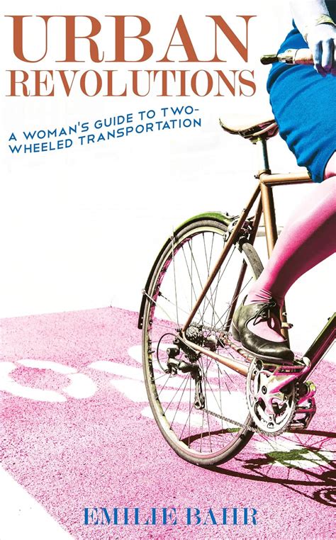 Urban revolutions a womans guide to two wheeled transportation bicycle. - Autorzy polsci na wegrzech (lengyel szerzok muvei magyarorszagon).