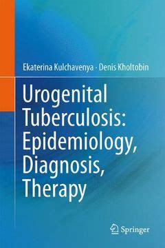 Urogenital Tuberculosis: Epidemiology, Diagnosis, Therapy