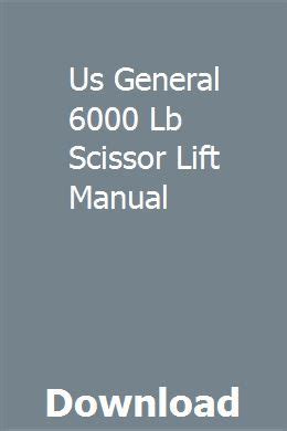 Us general 6000 lb scissor lift manual. - The insatiable quest for beauty a young womans guide to overcoming our cultures obsession with perfection.