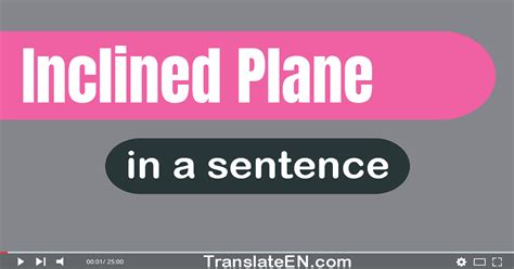 Use "inclined plane" in a sentence "inclined plane" sentence …