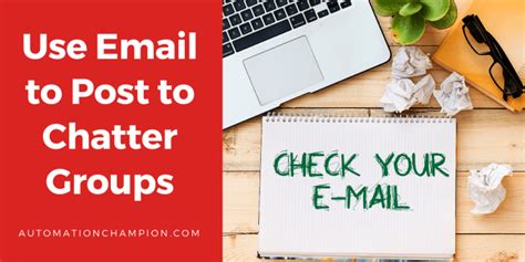 Use Email to Post to Chatter Groups - Automation Champion