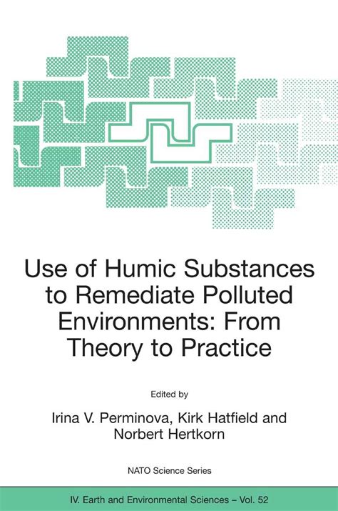 Use Of Humic Substances To Remediate Polluted Environments From Theory To Practice Proceedings Of
