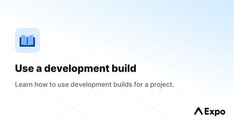 Use a development build Expo Documentation