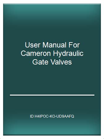 User manual for cameron hydraulic gate valves. - Nachlaø ihrer excellenz der frau gr©þfin christiane thun-salm.