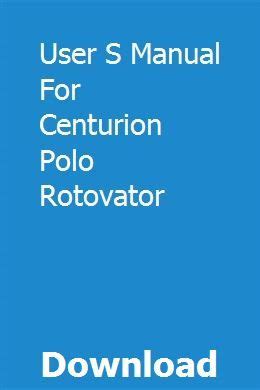 User s manual for centurion polo rotovator. - Kimball ep series organi manuali computer computer di e elka.