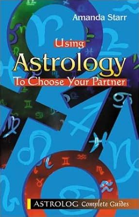 Using Astrology To Choose Your Partner Complete Guides Series