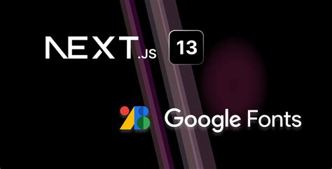 Using Google Fonts in NextJs 13 with next/font