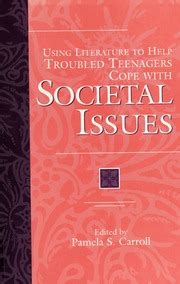 Using Literature To Help Troubled Teenagers Cope With Societal Issues