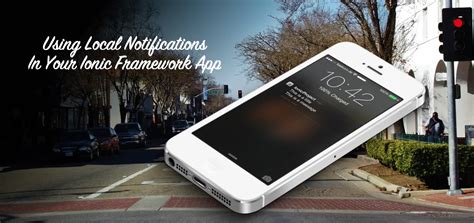 Using Local Notifications In Your Ionic Framework App