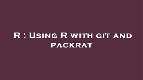 Using R with git and packrat - Stack Overflow