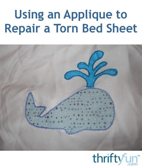 Using an Applique to Repair a Torn Bed Sheet
